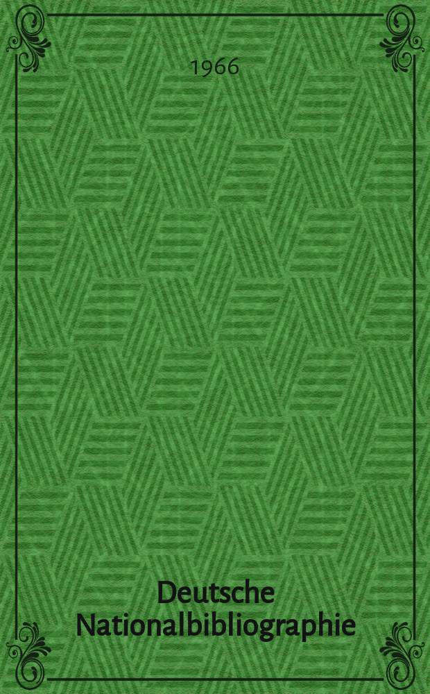 Deutsche Nationalbibliographie : Bearb. von der Deutschen B&uuml;cherei Hrsg. und verl. vom B&ouml;rsenverein der deutschen Buchh&auml;ndler zu Leipzig. 1966, H.24