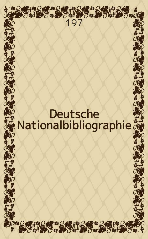 Deutsche Nationalbibliographie : Bearb. von der Deutschen Bücherei Hrsg. und verl. vom Börsenverein der deutschen Buchhändler zu Leipzig. 1974/75, H.3