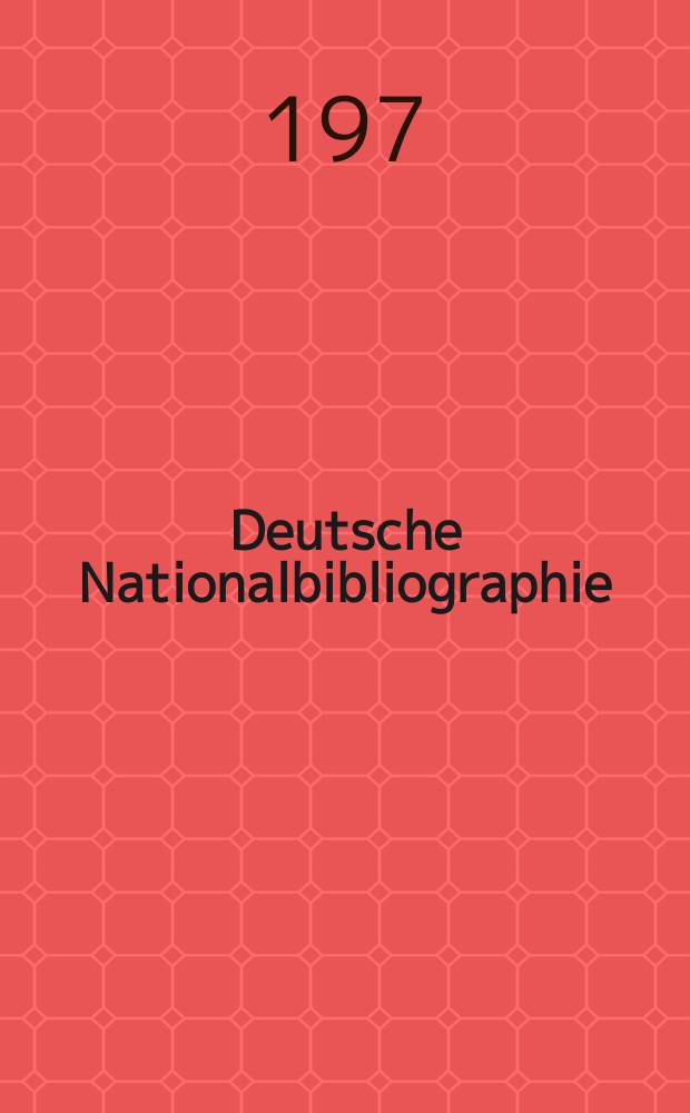 Deutsche Nationalbibliographie : Bearb. von der Deutschen Bücherei Hrsg. und verl. vom Börsenverein der deutschen Buchhändler zu Leipzig. 1974/75, H.22