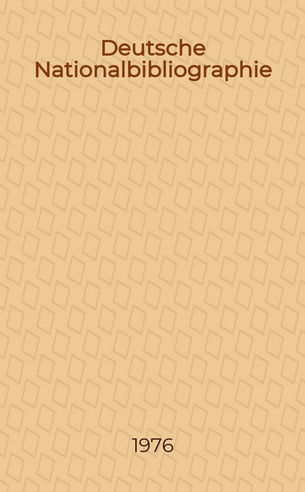 Deutsche Nationalbibliographie : Bearb. von der Deutschen Bücherei Hrsg. und verl. vom Börsenverein der deutschen Buchhändler zu Leipzig. 1976, H.1