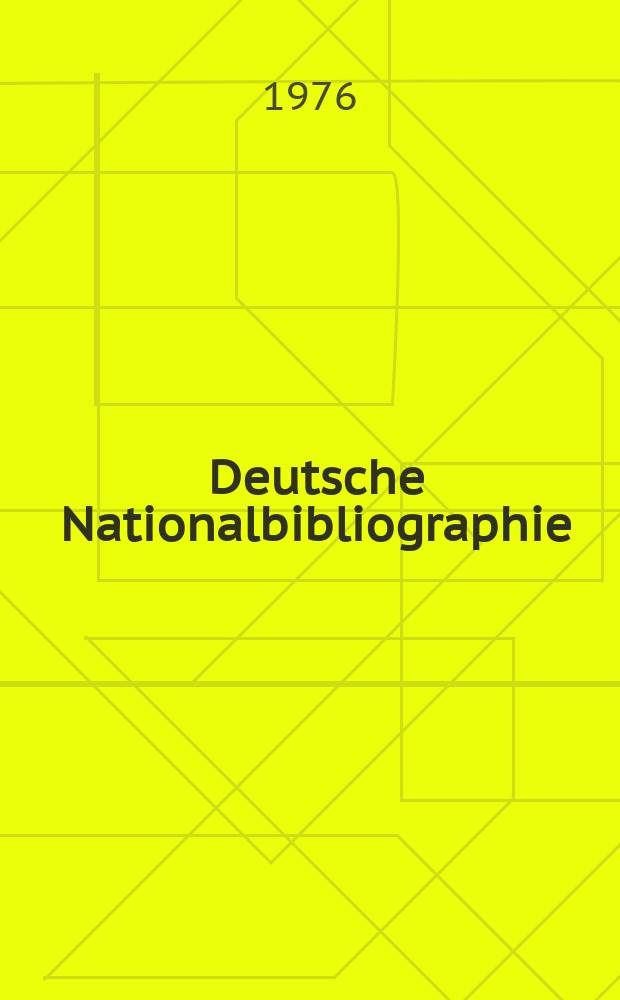 Deutsche Nationalbibliographie : Bearb. von der Deutschen Bücherei Hrsg. und verl. vom Börsenverein der deutschen Buchhändler zu Leipzig. 1976, H.2