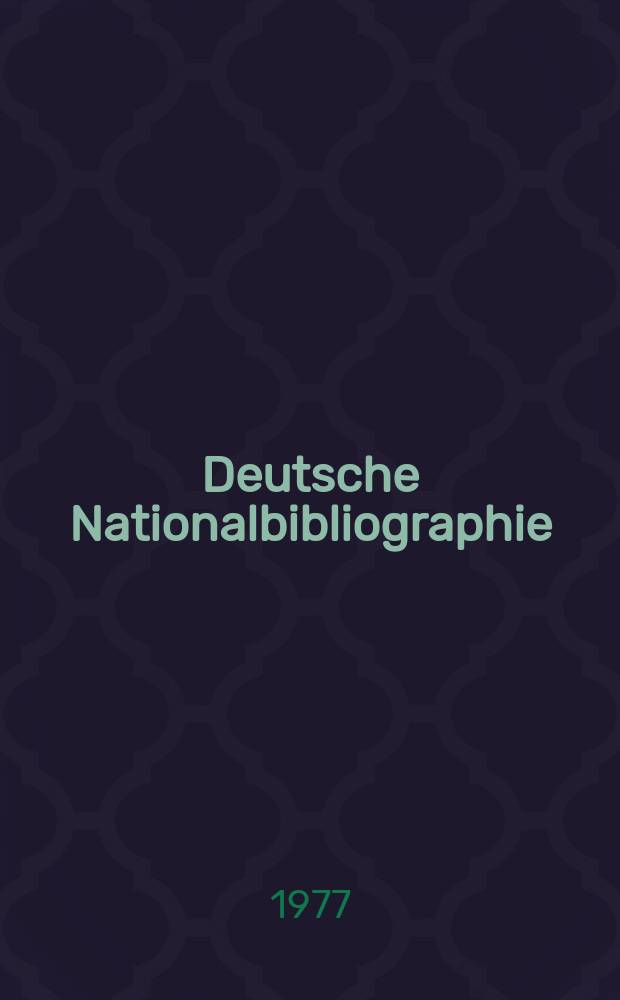 Deutsche Nationalbibliographie : Bearb. von der Deutschen Bücherei Hrsg. und verl. vom Börsenverein der deutschen Buchhändler zu Leipzig. 1977, H.11