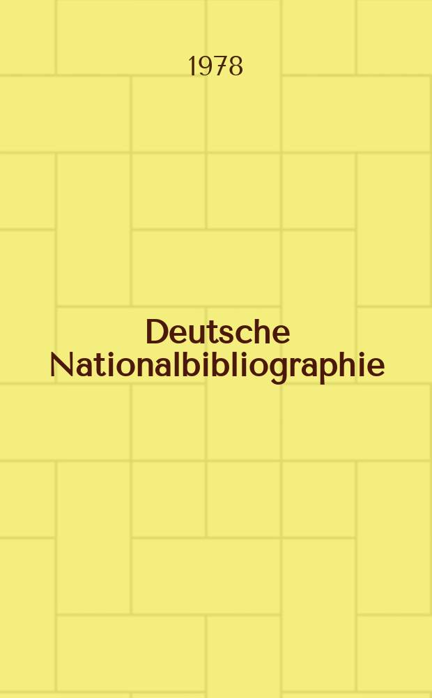 Deutsche Nationalbibliographie : Bearb. von der Deutschen B&uuml;cherei Hrsg. und verl. vom B&ouml;rsenverein der deutschen Buchh&auml;ndler zu Leipzig. 1978, H.3