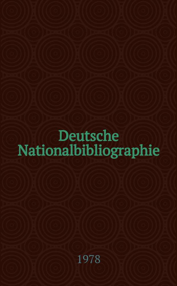 Deutsche Nationalbibliographie : Bearb. von der Deutschen Bücherei Hrsg. und verl. vom Börsenverein der deutschen Buchhändler zu Leipzig. 1978, H.11