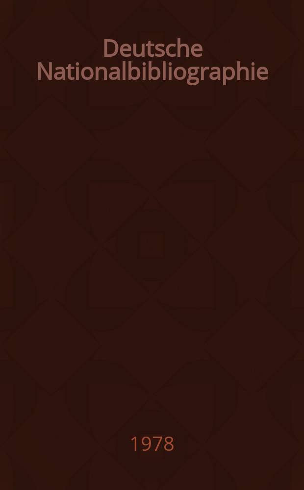 Deutsche Nationalbibliographie : Bearb. von der Deutschen Bücherei Hrsg. und verl. vom Börsenverein der deutschen Buchhändler zu Leipzig. 1978, H.18