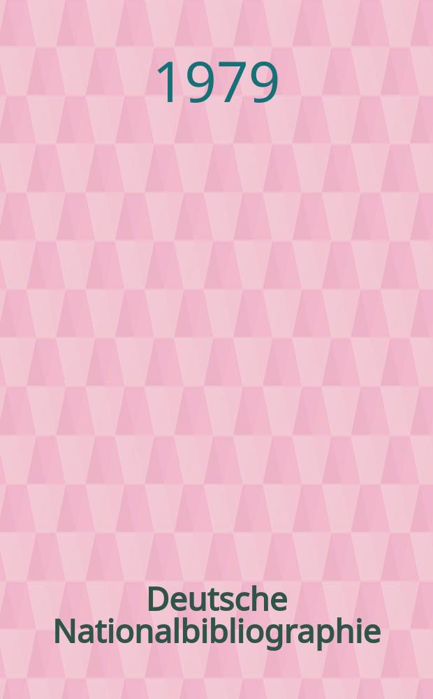 Deutsche Nationalbibliographie : Bearb. von der Deutschen Bücherei Hrsg. und verl. vom Börsenverein der deutschen Buchhändler zu Leipzig. 1979, H.4
