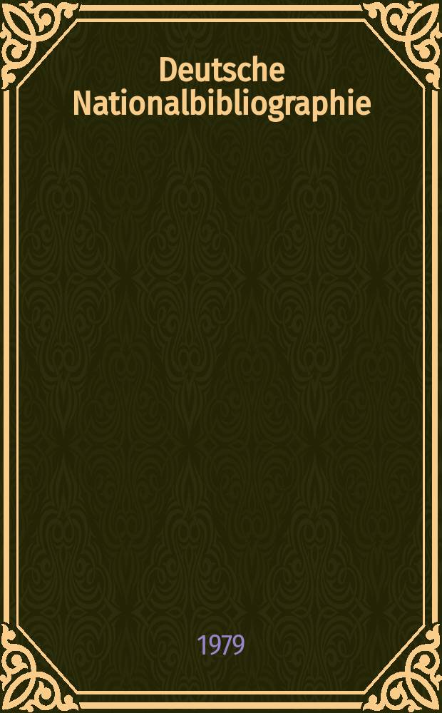 Deutsche Nationalbibliographie : Bearb. von der Deutschen Bücherei Hrsg. und verl. vom Börsenverein der deutschen Buchhändler zu Leipzig. 1979, H.6