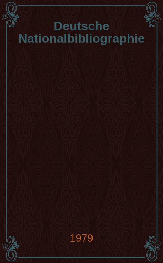 Deutsche Nationalbibliographie : Bearb. von der Deutschen Bücherei Hrsg. und verl. vom Börsenverein der deutschen Buchhändler zu Leipzig. 1979, H.8