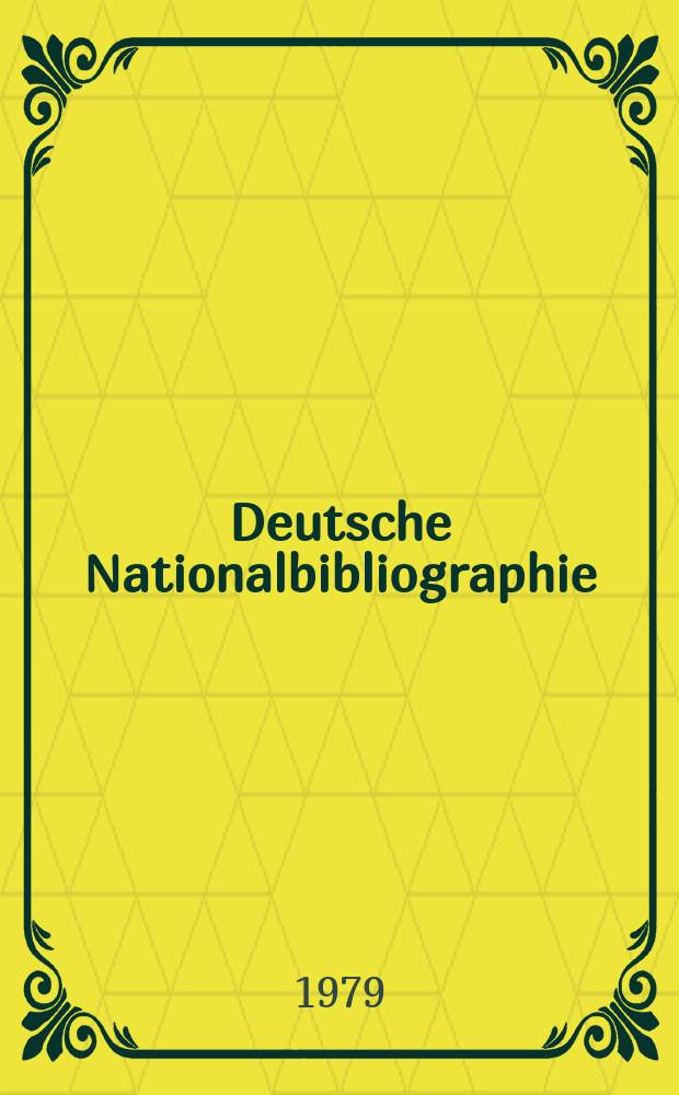 Deutsche Nationalbibliographie : Bearb. von der Deutschen Bücherei Hrsg. und verl. vom Börsenverein der deutschen Buchhändler zu Leipzig. 1979, H.17