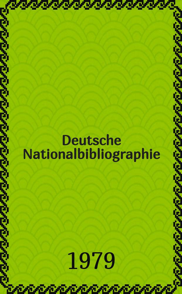 Deutsche Nationalbibliographie : Bearb. von der Deutschen Bücherei Hrsg. und verl. vom Börsenverein der deutschen Buchhändler zu Leipzig. 1979, H.18