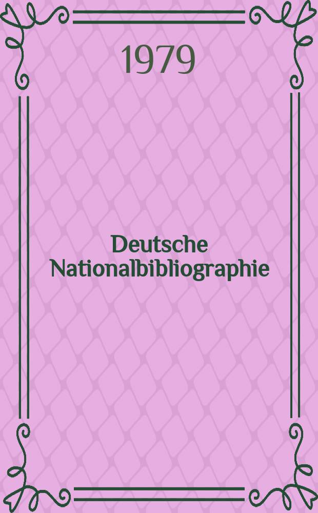 Deutsche Nationalbibliographie : Bearb. von der Deutschen Bücherei Hrsg. und verl. vom Börsenverein der deutschen Buchhändler zu Leipzig. 1979, H.19