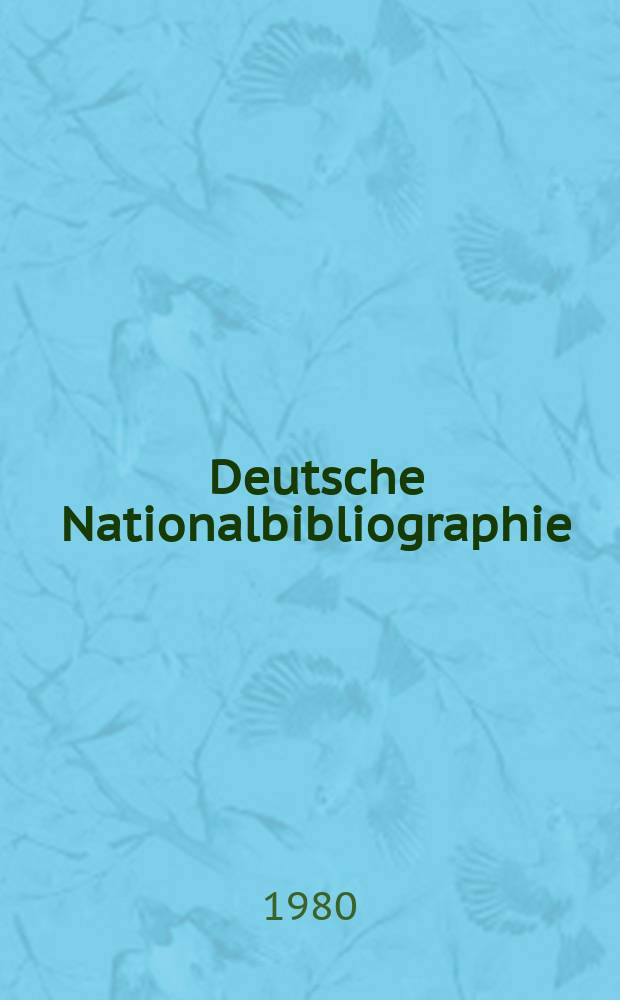 Deutsche Nationalbibliographie : Bearb. von der Deutschen Bücherei Hrsg. und verl. vom Börsenverein der deutschen Buchhändler zu Leipzig. 1980, H.1