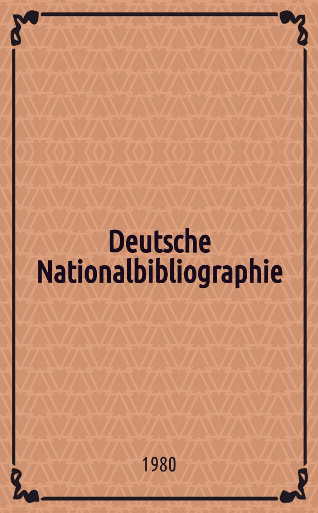 Deutsche Nationalbibliographie : Bearb. von der Deutschen Bücherei Hrsg. und verl. vom Börsenverein der deutschen Buchhändler zu Leipzig. 1980, H.12
