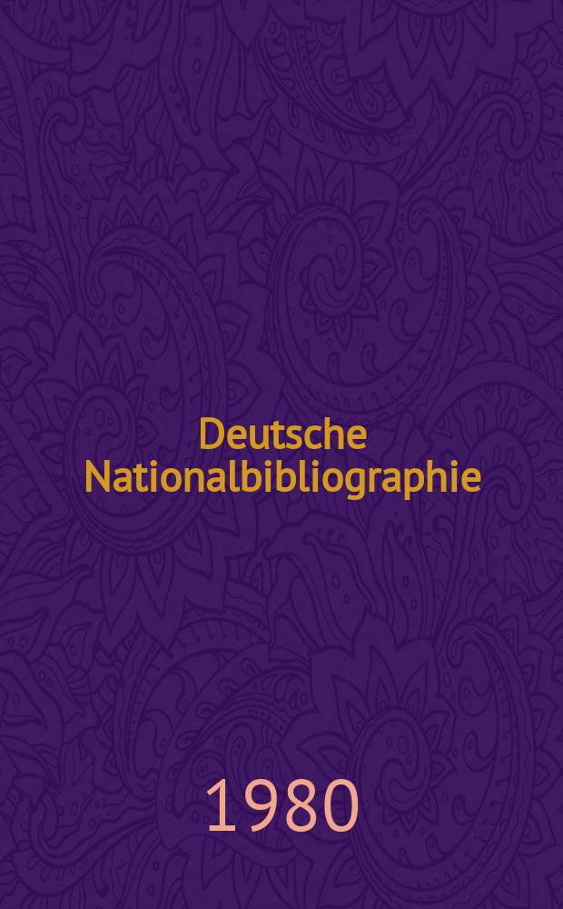 Deutsche Nationalbibliographie : Bearb. von der Deutschen Bücherei Hrsg. und verl. vom Börsenverein der deutschen Buchhändler zu Leipzig. 1980, H.13