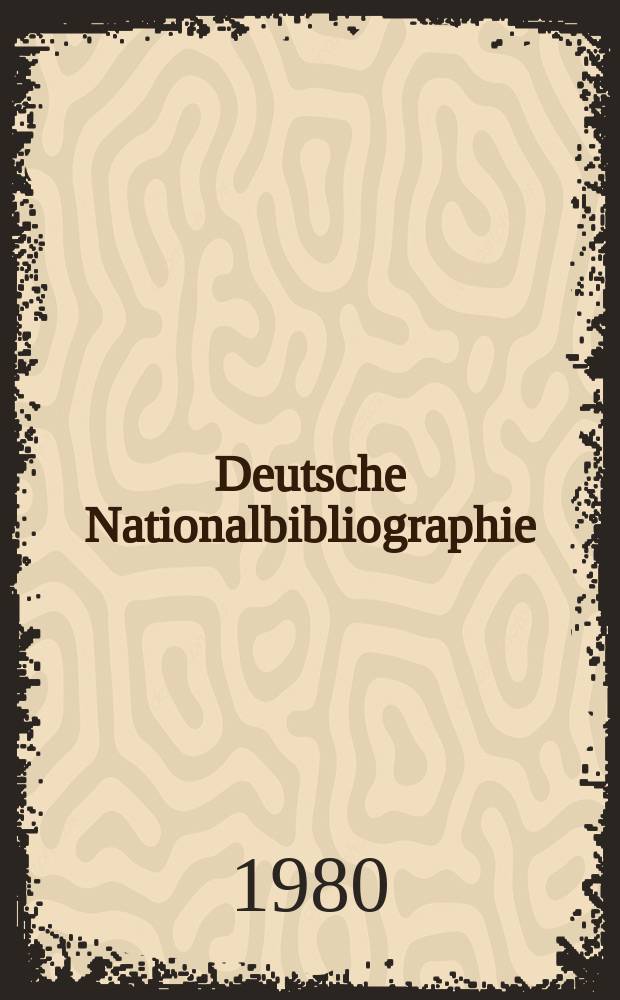 Deutsche Nationalbibliographie : Bearb. von der Deutschen Bücherei Hrsg. und verl. vom Börsenverein der deutschen Buchhändler zu Leipzig. 1980, H.20
