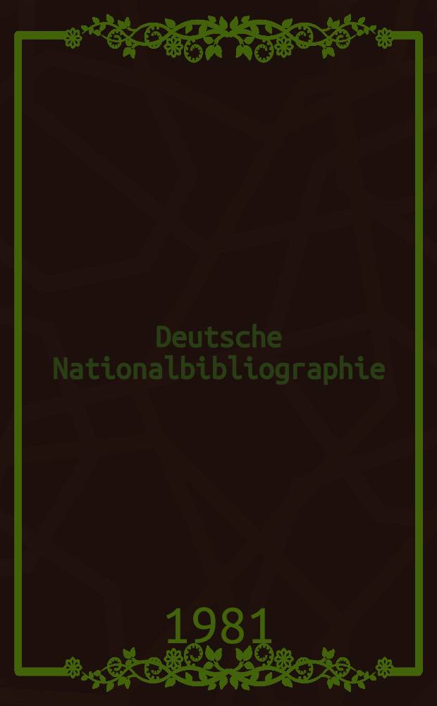 Deutsche Nationalbibliographie : Bearb. von der Deutschen Bücherei Hrsg. und verl. vom Börsenverein der deutschen Buchhändler zu Leipzig. 1981, H.5