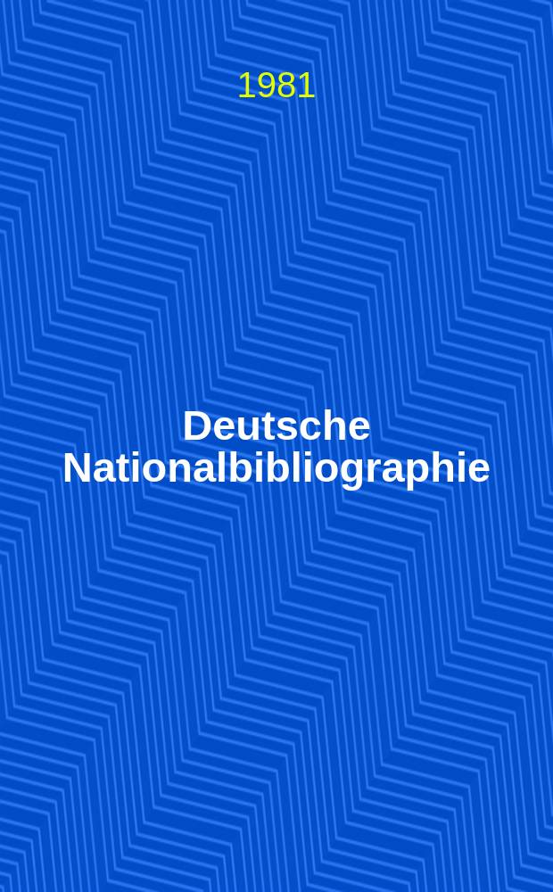 Deutsche Nationalbibliographie : Bearb. von der Deutschen Bücherei Hrsg. und verl. vom Börsenverein der deutschen Buchhändler zu Leipzig. 1981, H.6