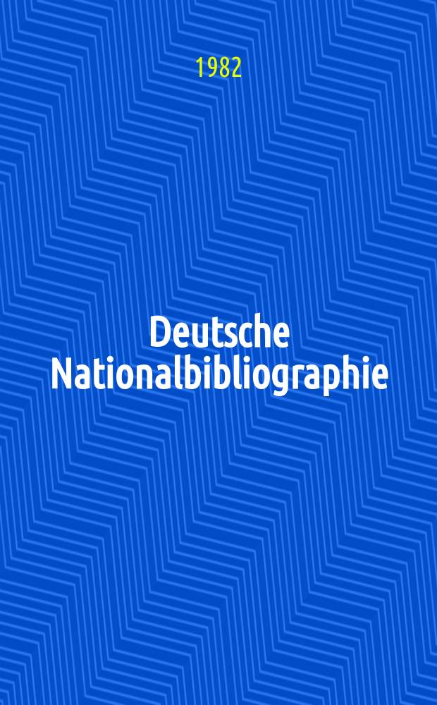 Deutsche Nationalbibliographie : Bearb. von der Deutschen Bücherei Hrsg. und verl. vom Börsenverein der deutschen Buchhändler zu Leipzig. 1982, H.22