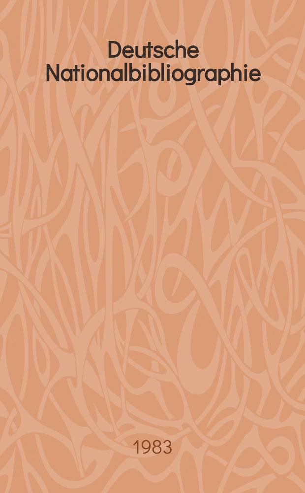 Deutsche Nationalbibliographie : Bearb. von der Deutschen Bücherei Hrsg. und verl. vom Börsenverein der deutschen Buchhändler zu Leipzig. 1983, H.4