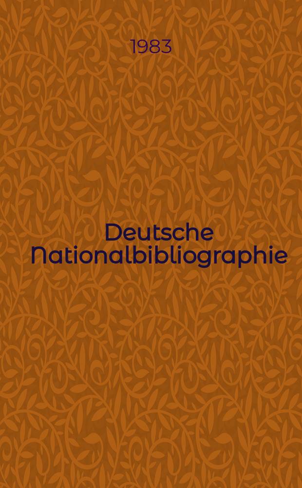 Deutsche Nationalbibliographie : Bearb. von der Deutschen Bücherei Hrsg. und verl. vom Börsenverein der deutschen Buchhändler zu Leipzig. 1983, H.20