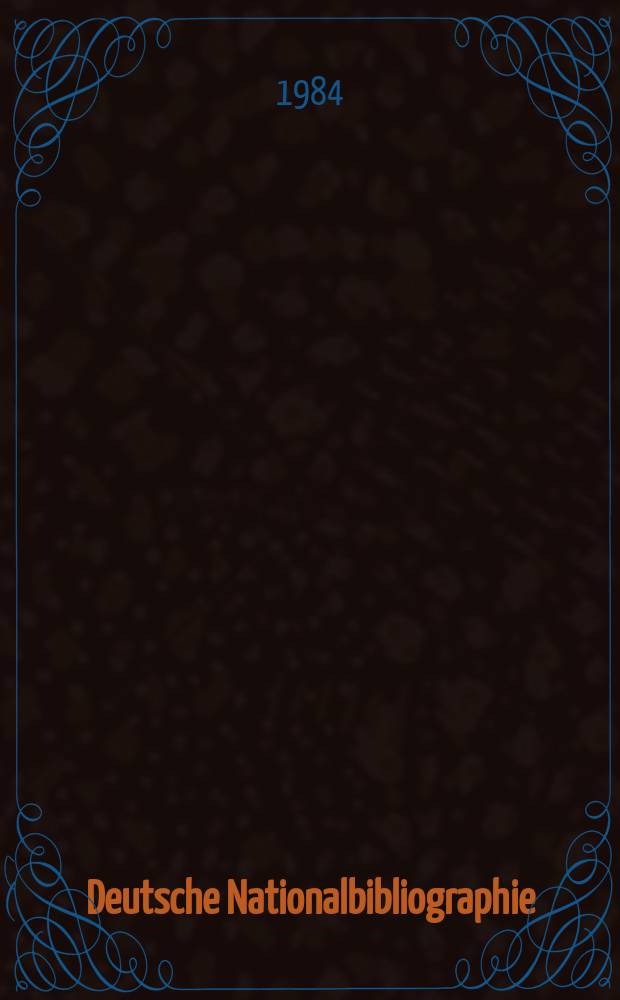 Deutsche Nationalbibliographie : Bearb. von der Deutschen B&uuml;cherei Hrsg. und verl. vom B&ouml;rsenverein der deutschen Buchh&auml;ndler zu Leipzig. 1984, Указатель