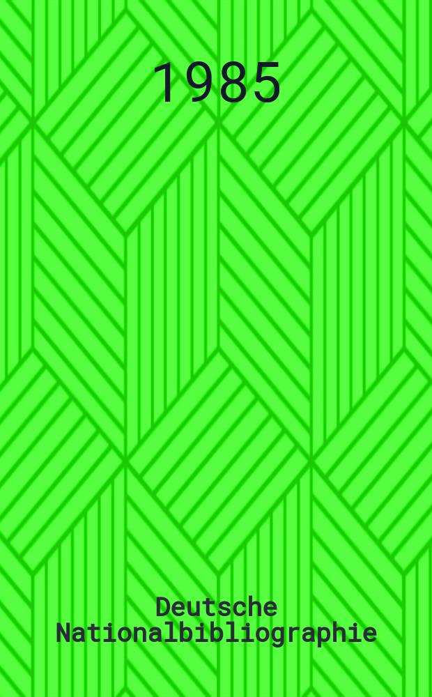 Deutsche Nationalbibliographie : Bearb. von der Deutschen B&uuml;cherei Hrsg. und verl. vom B&ouml;rsenverein der deutschen Buchh&auml;ndler zu Leipzig. 1985, Указатель