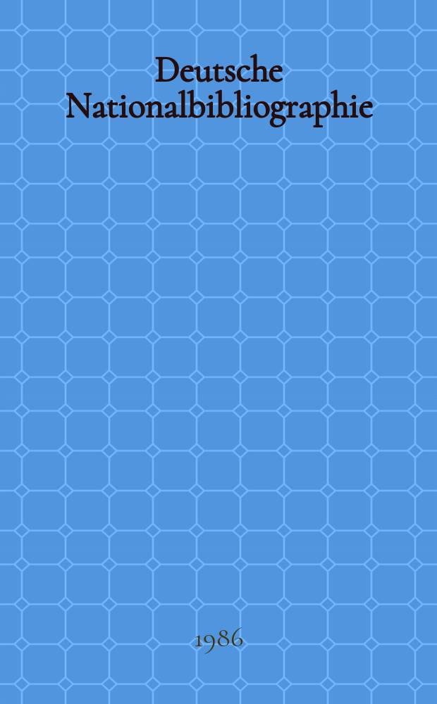 Deutsche Nationalbibliographie : Bearb. von der Deutschen Bücherei Hrsg. und verl. vom Börsenverein der deutschen Buchhändler zu Leipzig. 1986, H.9