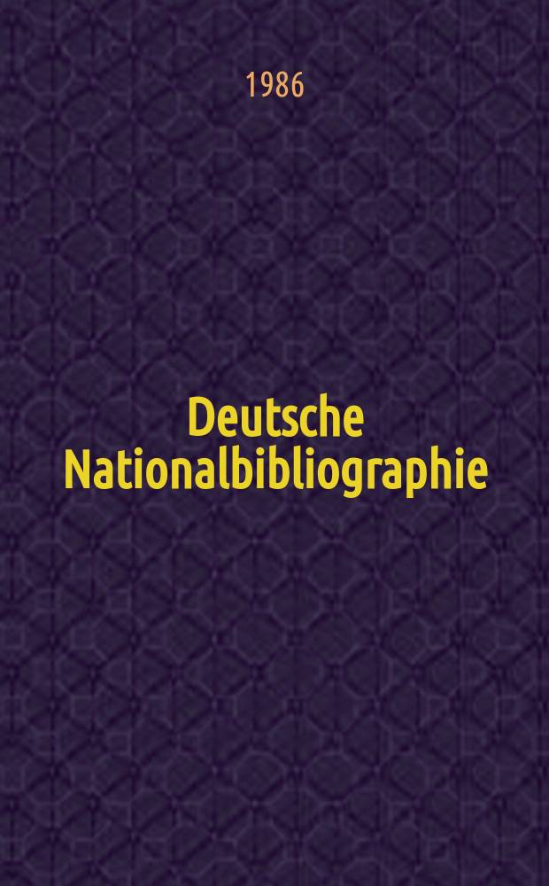 Deutsche Nationalbibliographie : Bearb. von der Deutschen Bücherei Hrsg. und verl. vom Börsenverein der deutschen Buchhändler zu Leipzig. 1986, H.17