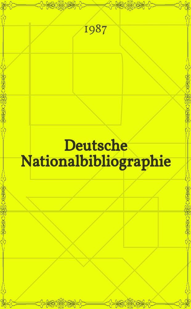 Deutsche Nationalbibliographie : Bearb. von der Deutschen Bücherei Hrsg. und verl. vom Börsenverein der deutschen Buchhändler zu Leipzig. 1987, H.16