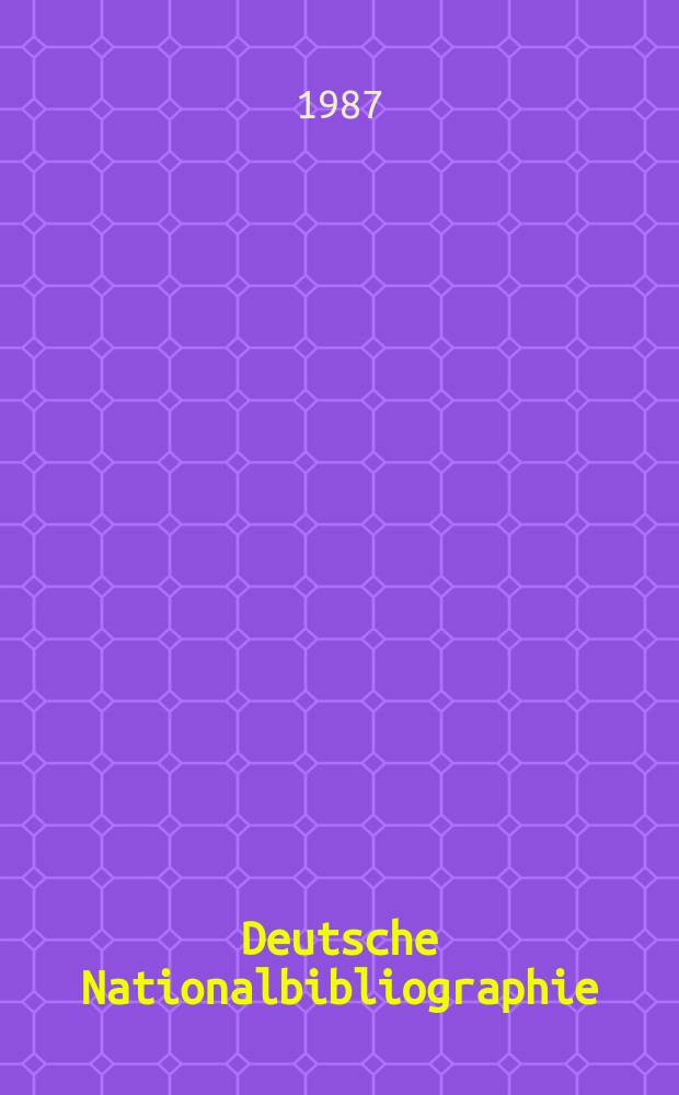 Deutsche Nationalbibliographie : Bearb. von der Deutschen Bücherei Hrsg. und verl. vom Börsenverein der deutschen Buchhändler zu Leipzig. 1987, H.23