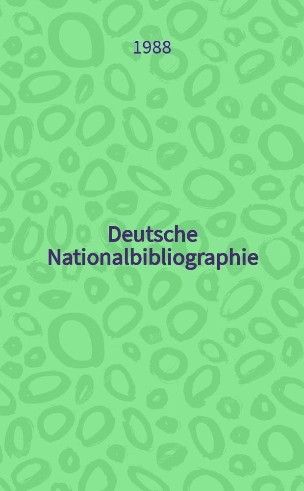Deutsche Nationalbibliographie : Bearb. von der Deutschen Bücherei Hrsg. und verl. vom Börsenverein der deutschen Buchhändler zu Leipzig. 1988, H.9