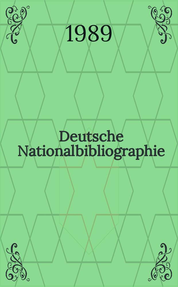 Deutsche Nationalbibliographie : Bearb. von der Deutschen Bücherei Hrsg. und verl. vom Börsenverein der deutschen Buchhändler zu Leipzig. 1989, H.2