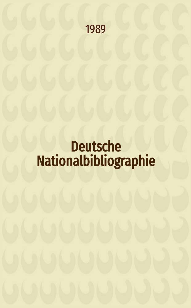 Deutsche Nationalbibliographie : Bearb. von der Deutschen Bücherei Hrsg. und verl. vom Börsenverein der deutschen Buchhändler zu Leipzig. 1989, H.6