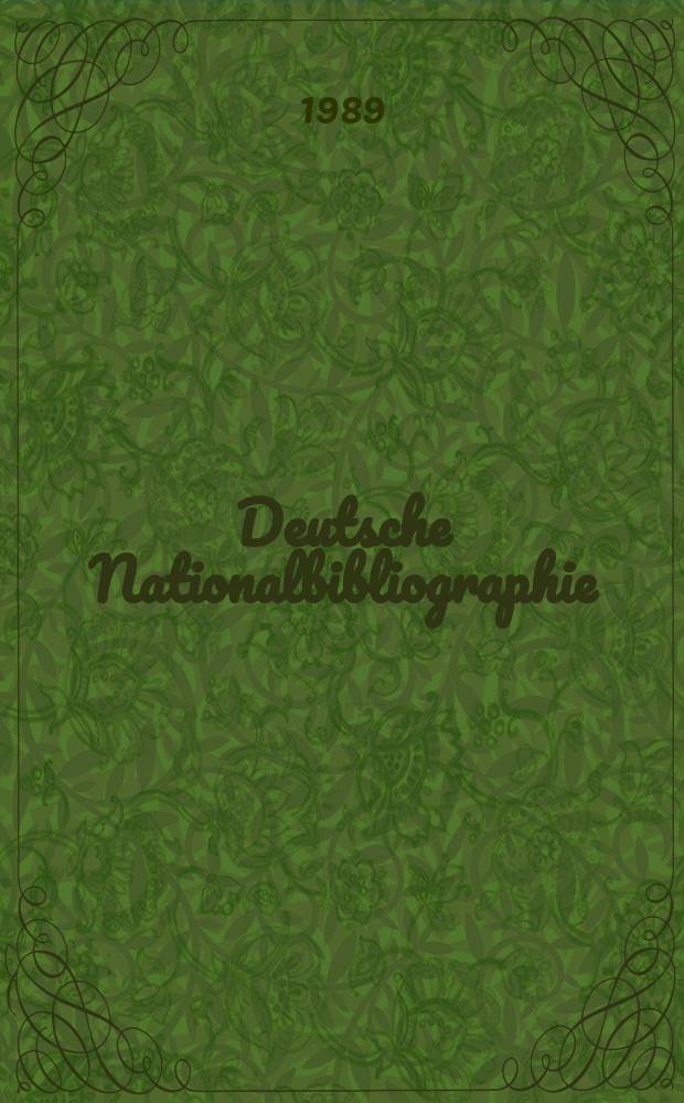 Deutsche Nationalbibliographie : Bearb. von der Deutschen Bücherei Hrsg. und verl. vom Börsenverein der deutschen Buchhändler zu Leipzig. 1989, H.11