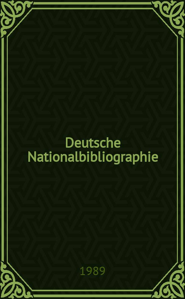 Deutsche Nationalbibliographie : Bearb. von der Deutschen Bücherei Hrsg. und verl. vom Börsenverein der deutschen Buchhändler zu Leipzig. 1989, H.15