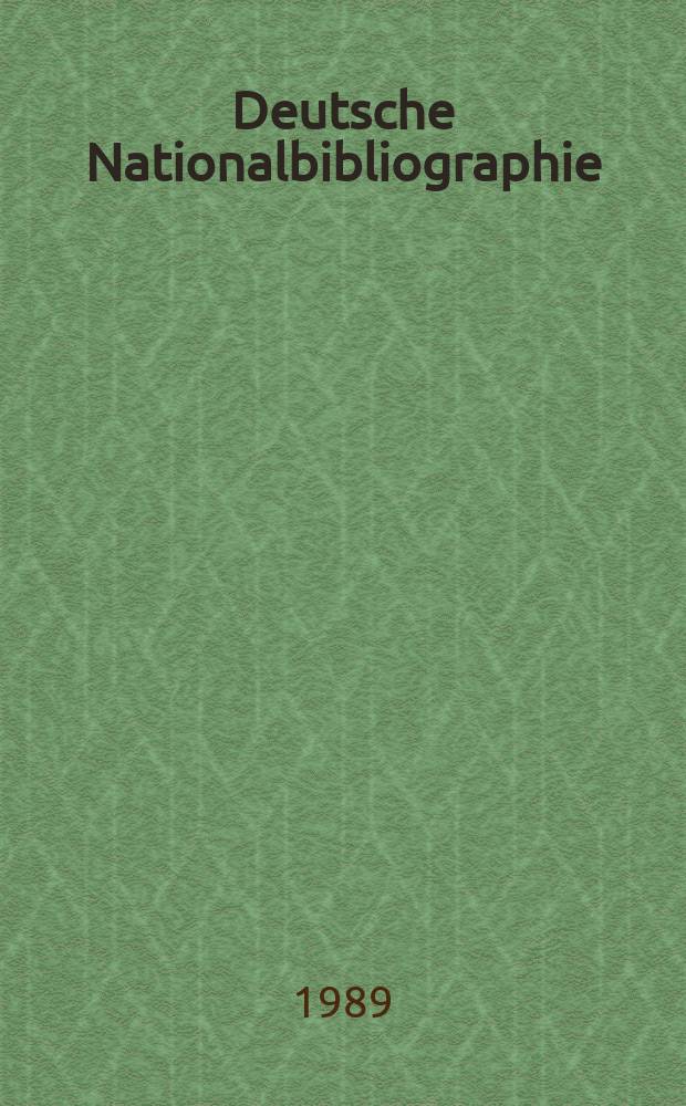 Deutsche Nationalbibliographie : Bearb. von der Deutschen Bücherei Hrsg. und verl. vom Börsenverein der deutschen Buchhändler zu Leipzig. 1989, H.19