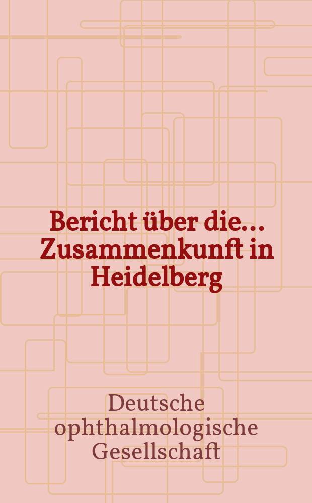 Bericht über die ... Zusammenkunft in Heidelberg