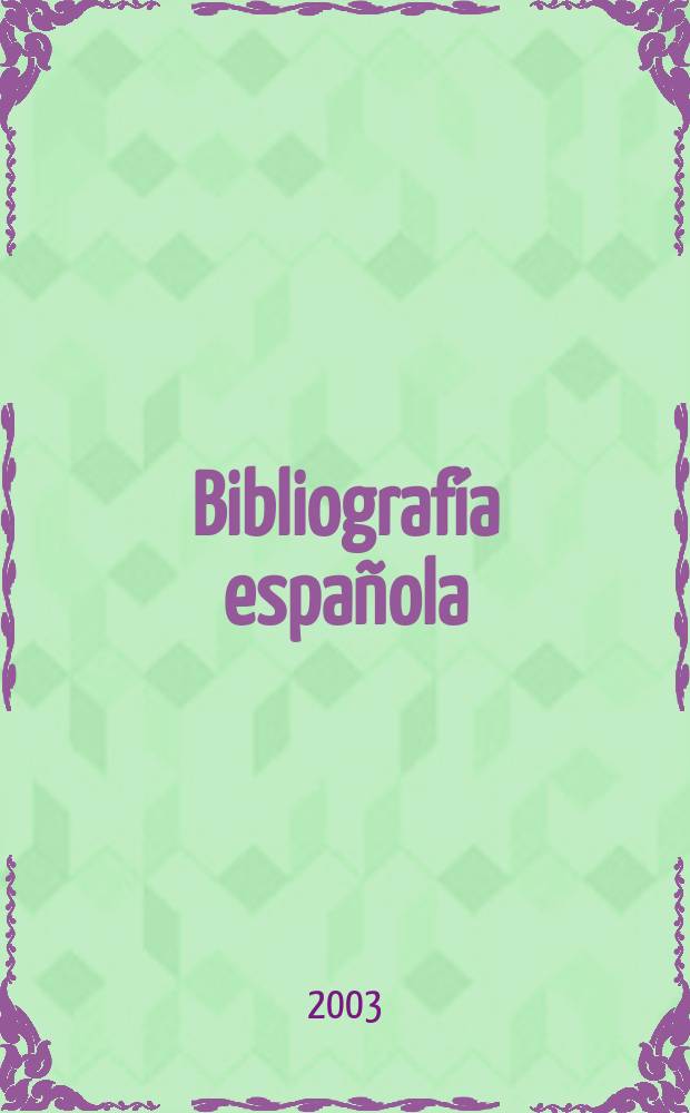 Bibliograf&iacute;a espa&ntilde;ola : Contin. de Bibliograf&iacute;a espa&ntilde;ola. 2003, Julio/Agosto