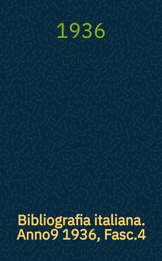 Bibliografia italiana. Anno9 1936, Fasc.4(№10/12)