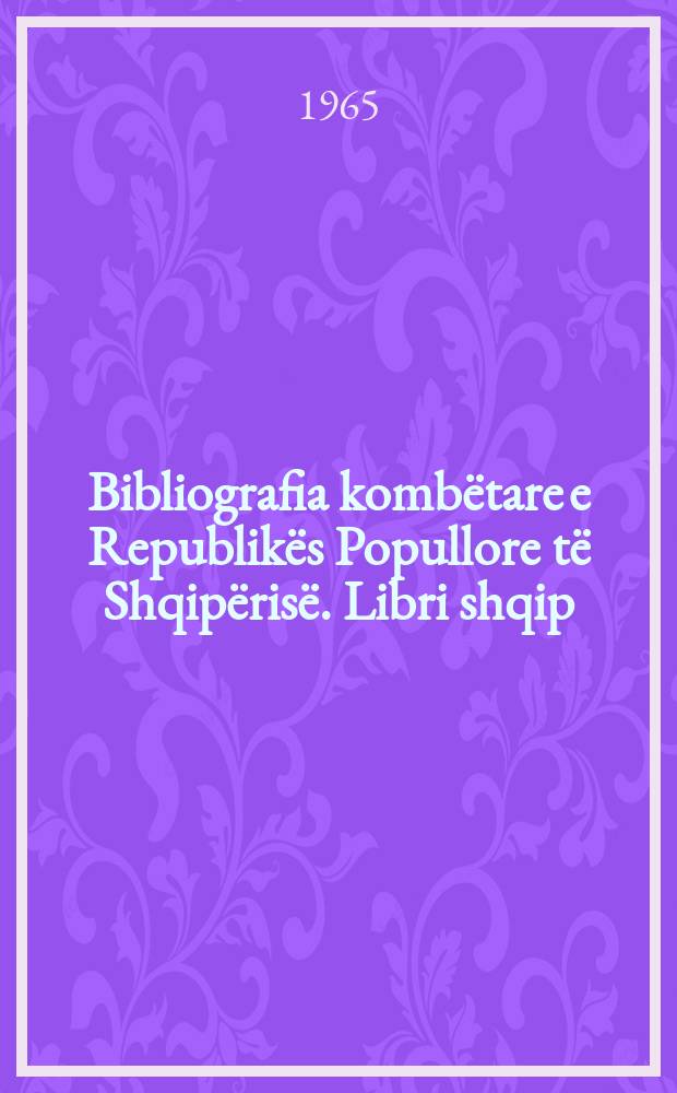 Bibliografia kombëtare e Republikës Popullore të Shqipërisë. Libri shqip