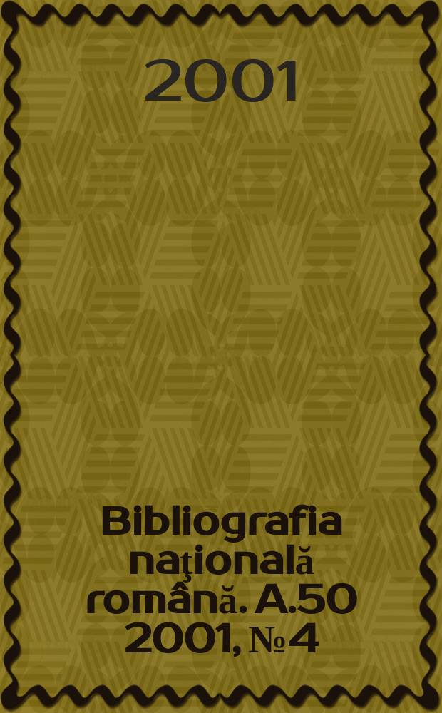 Bibliografia naţională română. A.50 2001, №4