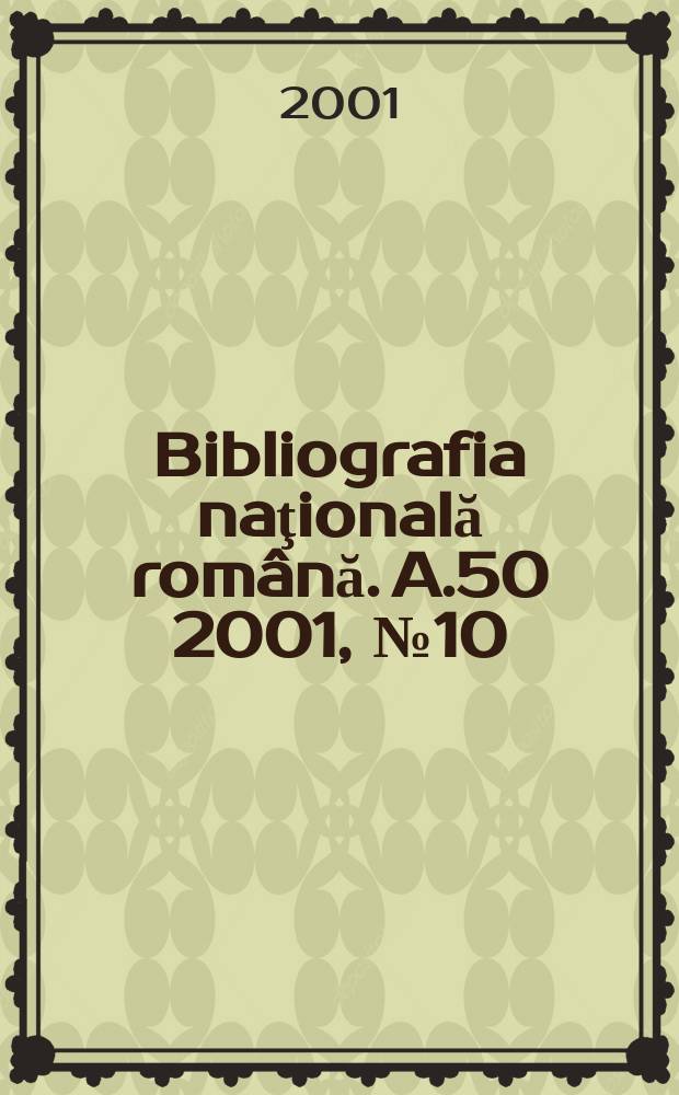 Bibliografia naţională română. A.50 2001, №10