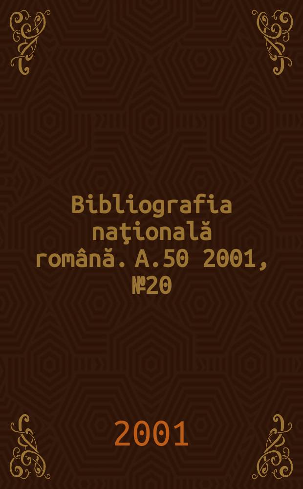 Bibliografia naţională română. A.50 2001, №20