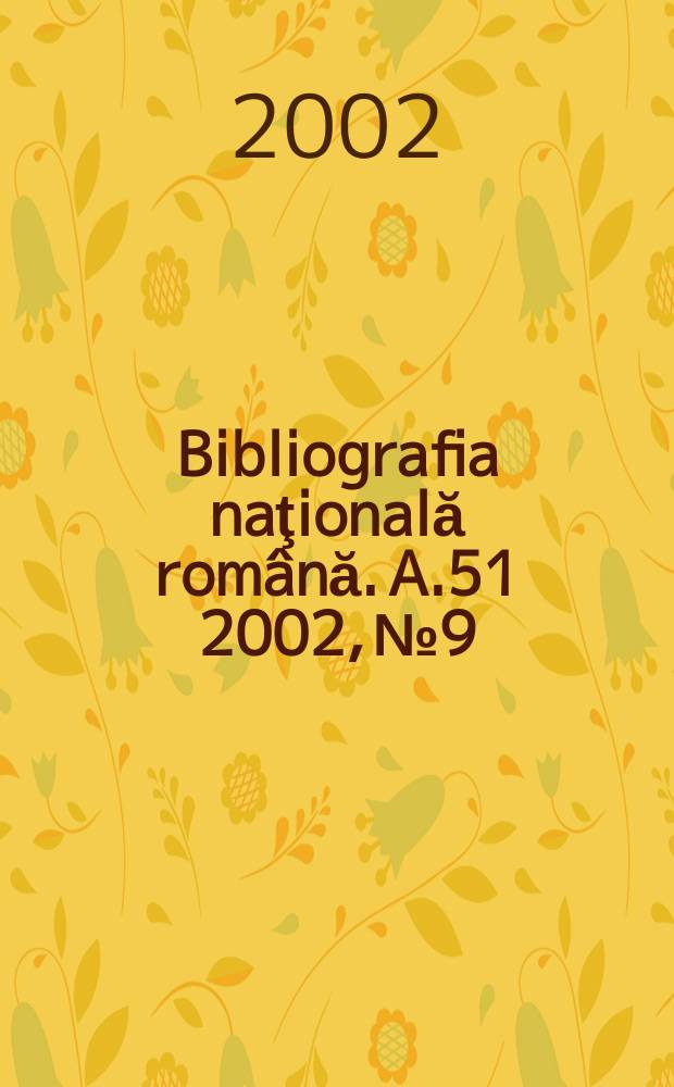 Bibliografia naţională română. A.51 2002, №9