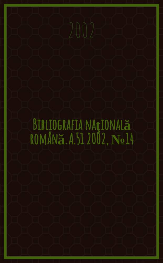 Bibliografia naţională română. A.51 2002, №14