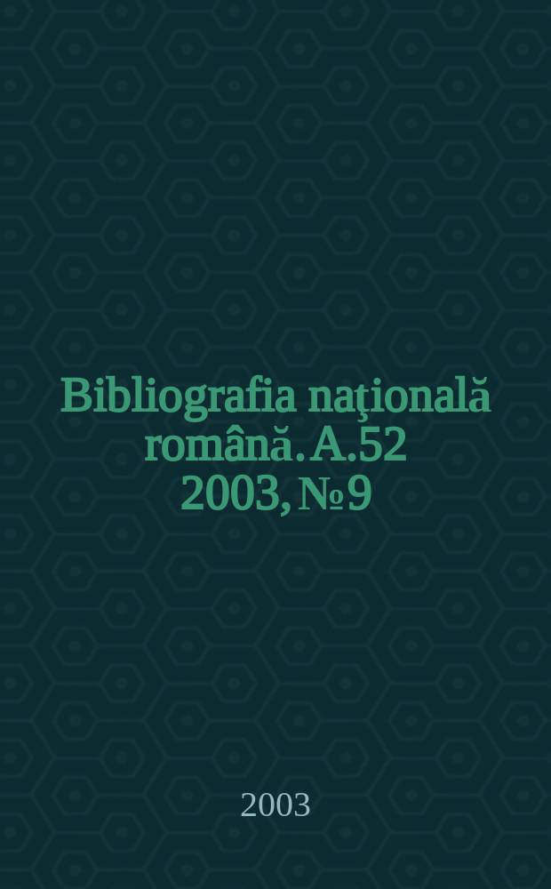 Bibliografia naţională română. A.52 2003, №9