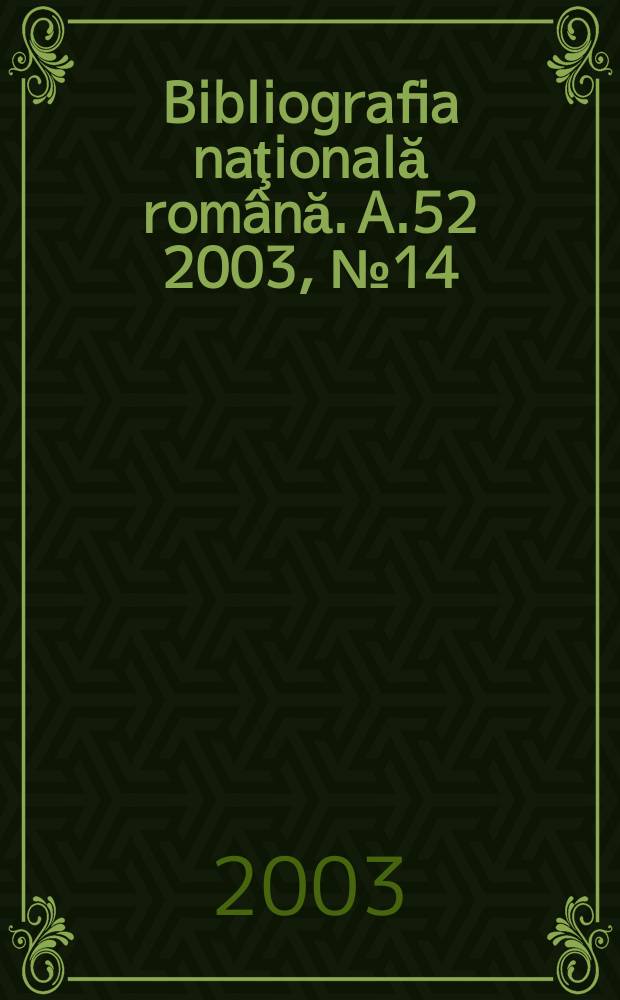 Bibliografia naţională română. A.52 2003, №14