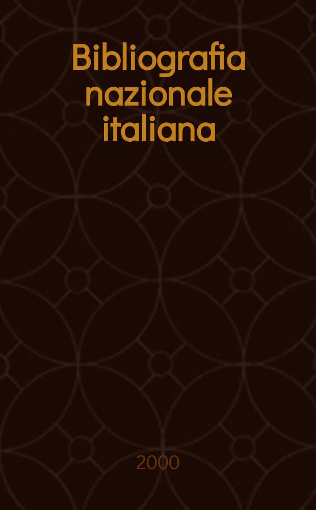 Bibliografia nazionale italiana : BNI N.s. del Bollettino delle pubbl. ital. ricevute per diritto di stampa. A.43 2000, Fasc.4