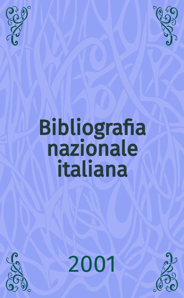 Bibliografia nazionale italiana : BNI N.s. del Bollettino delle pubbl. ital. ricevute per diritto di stampa. A.44 2001, Fasc.5