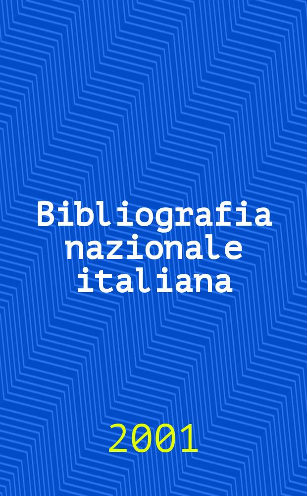Bibliografia nazionale italiana : BNI N.S. del Boll. delle pubbl. ital. ricevute per diritto di stampa. A.44 2001, Fasc.11